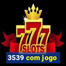 3539 com jogo